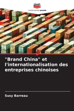 "Brand China" et l'internationalisation des entreprises chinoises
