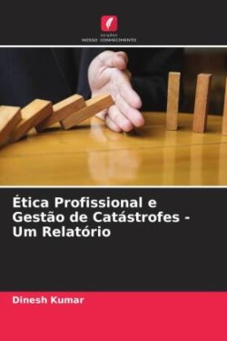 Ética Profissional e Gestão de Catástrofes - Um Relatório