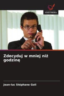 Zdecyduj w mniej niż godzinę