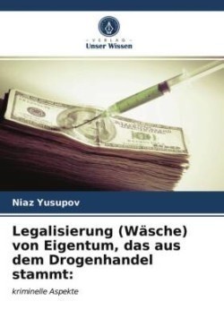 Legalisierung (Wäsche) von Eigentum, das aus dem Drogenhandel stammt