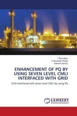 ENHANCEMENT OF PQ BY USING SEVEN LEVEL CMLI INTERFACED WITH GRID