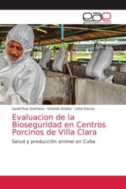 Evaluacion de la Bioseguridad en Centros Porcinos de Villa Clara