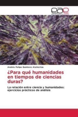 ¿Para qué humanidades en tiempos de ciencias duras?