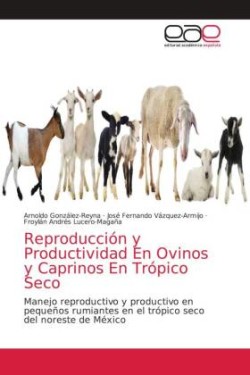 Reproducción y Productividad En Ovinos y Caprinos En Trópico Seco