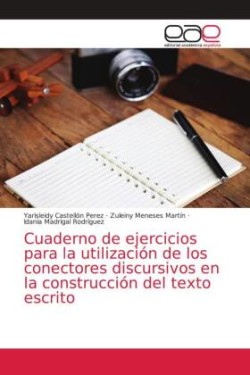 Cuaderno de ejercicios para la utilización de los conectores discursivos en la construcción del texto escrito