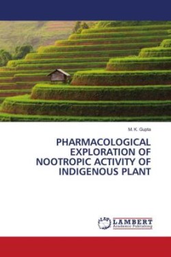 PHARMACOLOGICAL EXPLORATION OF NOOTROPIC ACTIVITY OF INDIGENOUS PLANT