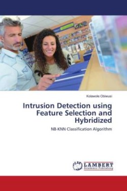 Intrusion Detection using Feature Selection and Hybridized