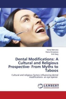 Dental Modifications: A Cultural and Religious Prospective- From Myths to Taboos