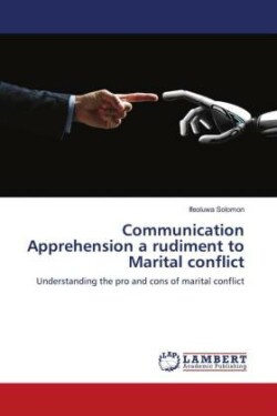 Communication Apprehension a rudiment to Marital conflict