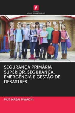 SEGURANÇA PRIMÁRIA SUPERIOR, SEGURANÇA, EMERGÊNCIA E GESTÃO DE DESASTRES