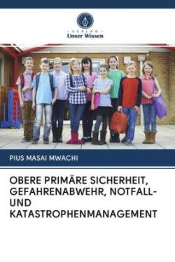 OBERE PRIMÄRE SICHERHEIT, GEFAHRENABWEHR, NOTFALL- UND KATASTROPHENMANAGEMENT