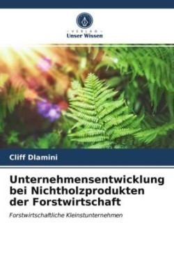 Unternehmensentwicklung bei Nichtholzprodukten der Forstwirtschaft