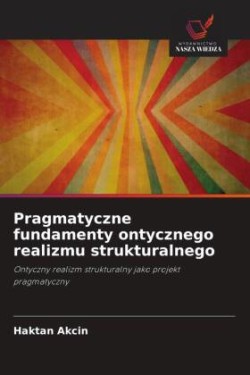 Pragmatyczne fundamenty ontycznego realizmu strukturalnego