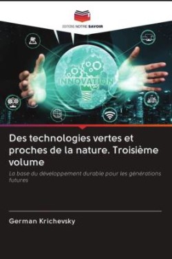 Des technologies vertes et proches de la nature. Troisième volume