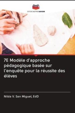 7E Modèle d'approche pédagogique basée sur l'enquête pour la réussite des élèves