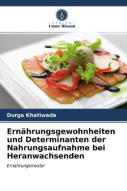 Ernährungsgewohnheiten und Determinanten der Nahrungsaufnahme bei Heranwachsenden