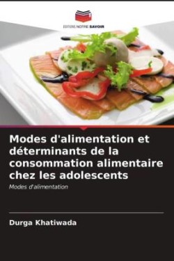 Modes d'alimentation et déterminants de la consommation alimentaire chez les adolescents