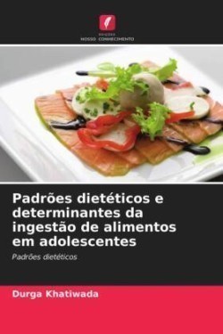 Padrões dietéticos e determinantes da ingestão de alimentos em adolescentes