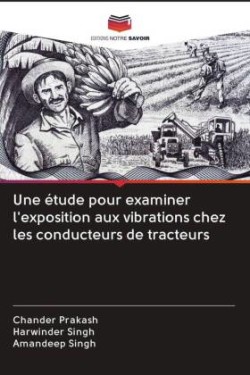 Une étude pour examiner l'exposition aux vibrations chez les conducteurs de tracteurs