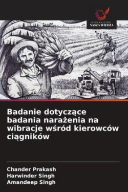 Badanie dotyczace badania narazenia na wibracje wsród kierowców ciagników