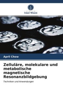 Zelluläre, molekulare und metabolische magnetische Resonanzbildgebung