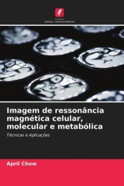 Imagem de ressonância magnética celular, molecular e metabólica