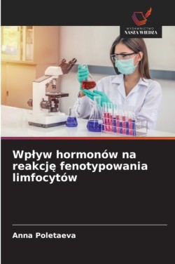 Wplyw hormonów na reakcję fenotypowania limfocytów