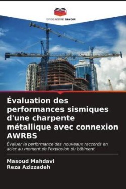 Évaluation des performances sismiques d'une charpente métallique avec connexion AWRBS