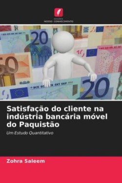 Satisfação do cliente na indústria bancária móvel do Paquistão