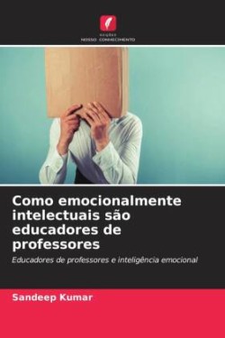 Como emocionalmente intelectuais são educadores de professores