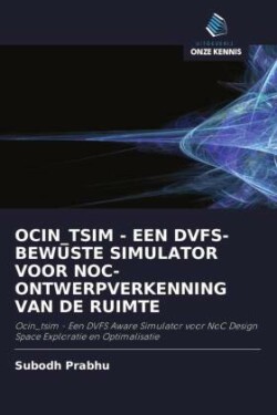 OCIN_TSIM - EEN DVFS-BEWUSTE SIMULATOR VOOR NOC-ONTWERPVERKENNING VAN DE RUIMTE