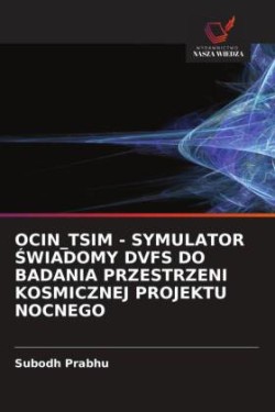 OCIN_TSIM - SYMULATOR SWIADOMY DVFS DO BADANIA PRZESTRZENI KOSMICZNEJ PROJEKTU NOCNEGO