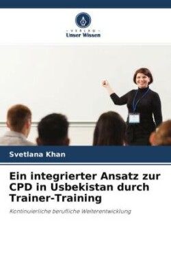 integrierter Ansatz zur CPD in Usbekistan durch Trainer-Training