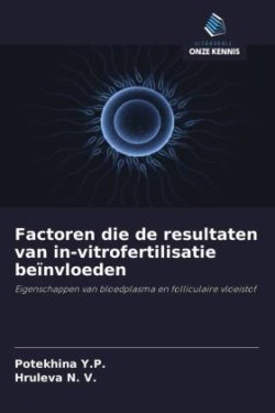 Factoren die de resultaten van in-vitrofertilisatie beïnvloeden