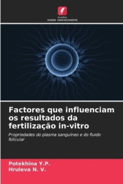 Factores que influenciam os resultados da fertilização in-vitro