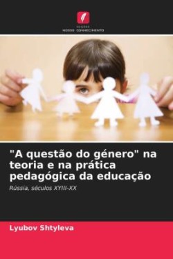 "A questão do género" na teoria e na prática pedagógica da educação