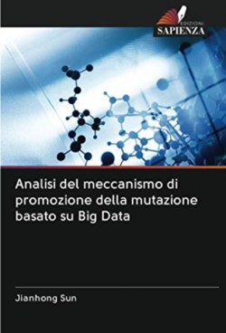 Analisi del meccanismo di promozione della mutazione basato su Big Data