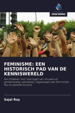 FEMINISME: EEN HISTORISCH PAD VAN DE KENNISWERELD