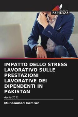 IMPATTO DELLO STRESS LAVORATIVO SULLE PRESTAZIONI LAVORATIVE DEI DIPENDENTI IN PAKISTAN