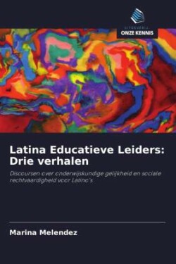Latina Educatieve Leiders: Drie verhalen