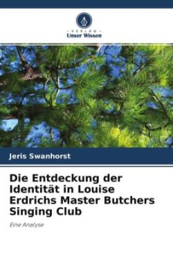 Die Entdeckung der Identität in Louise Erdrichs Master Butchers Singing Club