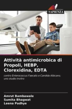 Attività antimicrobica di Propoli, HEBP, Clorexidina, EDTA