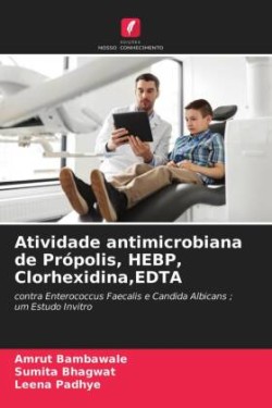 Atividade antimicrobiana de Própolis, HEBP, Clorhexidina, EDTA