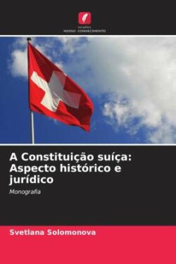 A Constituição suíça: Aspecto histórico e jurídico