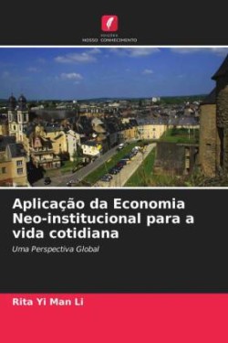 Aplicação da Economia Neo-institucional para a vida cotidiana