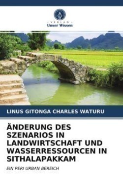 Änderung Des Szenarios in Landwirtschaft Und Wasserressourcen in Sithalapakkam