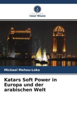 Katars Soft Power in Europa und der arabischen Welt