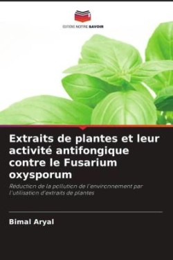 Extraits de plantes et leur activité antifongique contre le Fusarium oxysporum