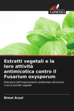 Estratti vegetali e la loro attività antimicotica contro il Fusarium oxysporum