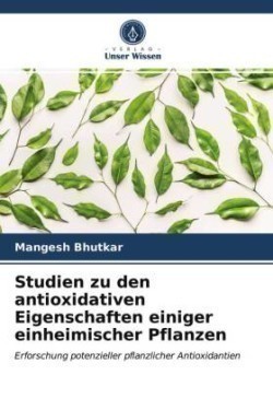 Studien zu den antioxidativen Eigenschaften einiger einheimischer Pflanzen